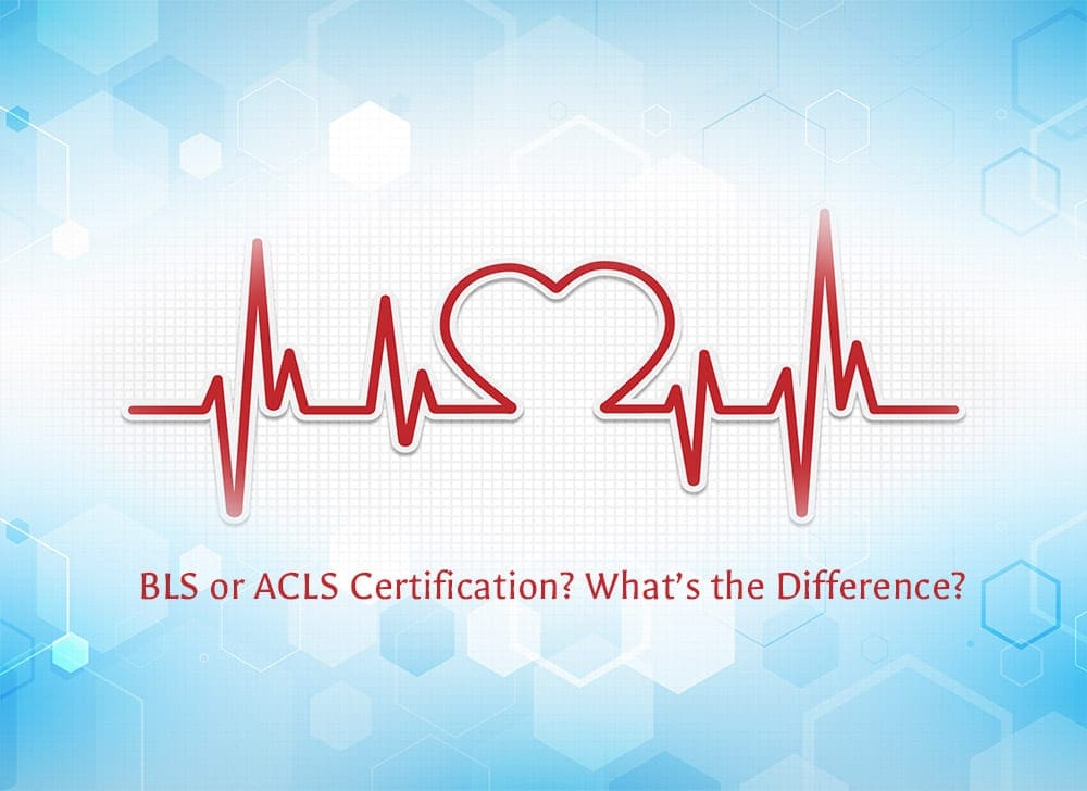 BLS or ACLS Certification? What's the Difference?